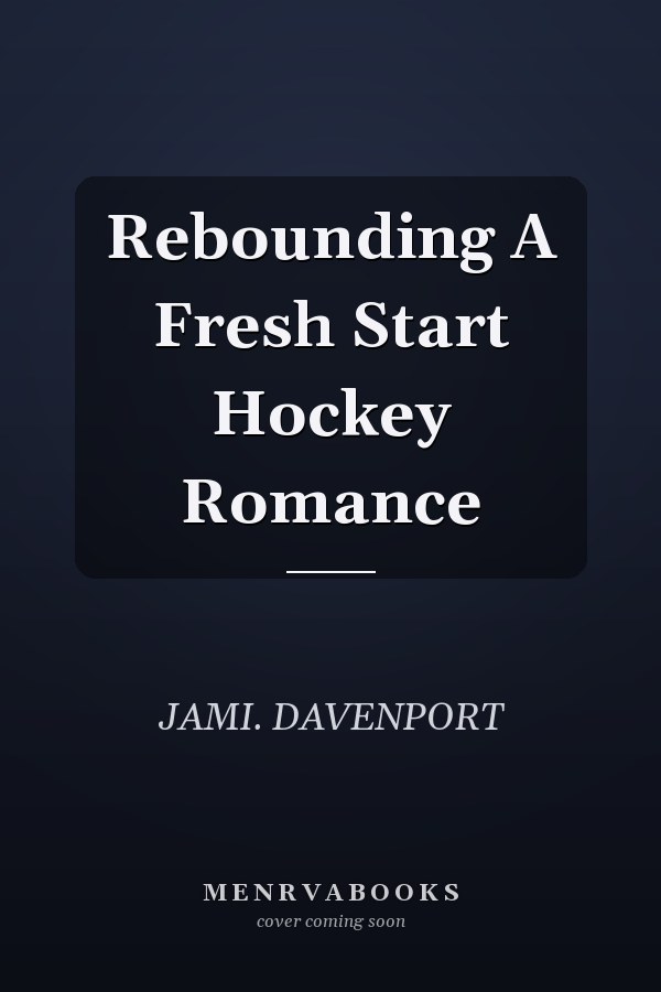 Rebounding A Fresh Start Hockey Romance