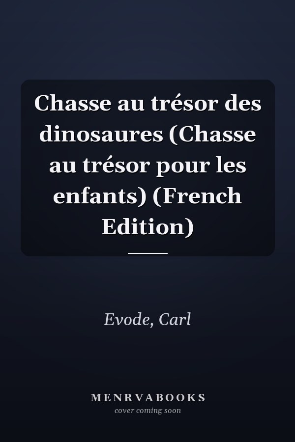 Chasse au trésor des dinosaures (Chasse au trésor pour les enfants) (French Edition)