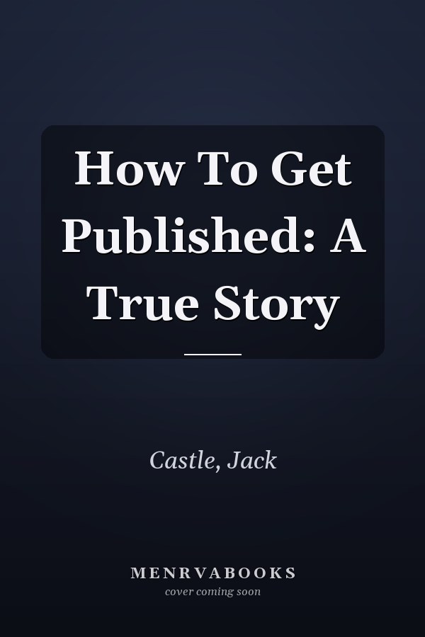 How To Get Published: A True Story