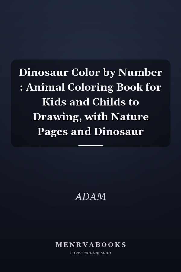 Dinosaur Color by Number : Animal Coloring Book for Kids and Childs to Drawing, with Nature Pages and Dinosaur