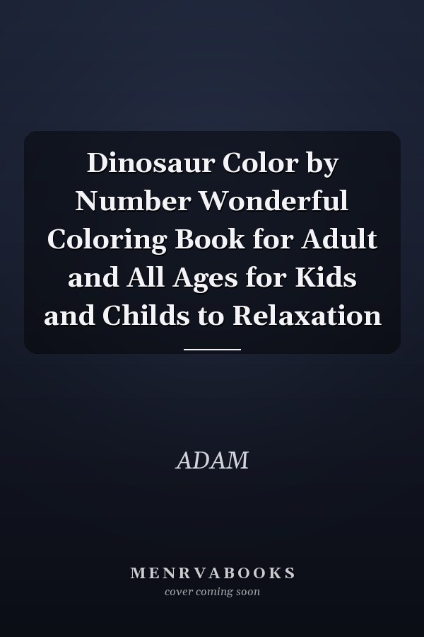Dinosaur Color by Number Wonderful Coloring Book for Adult and All Ages for Kids and Childs to Relaxation