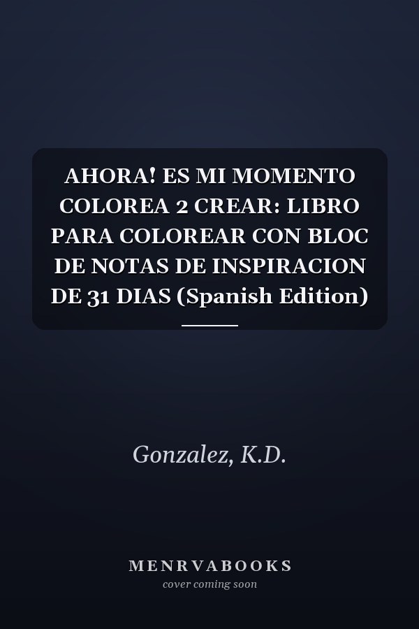 AHORA! ES MI MOMENTO COLOREA 2 CREAR: LIBRO PARA COLOREAR CON BLOC DE NOTAS DE INSPIRACION DE 31 DIAS (Spanish Edition)