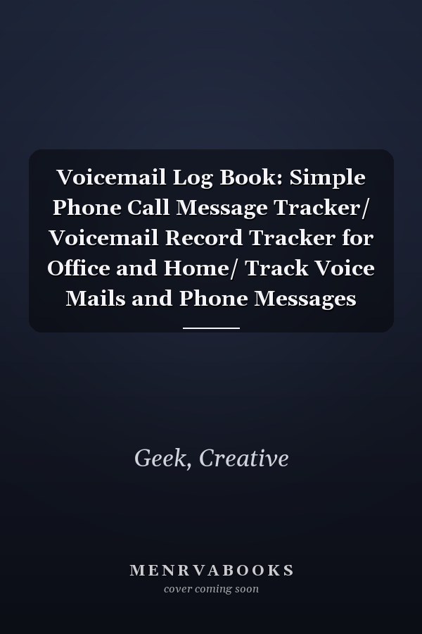 Voicemail Log Book: Simple Phone Call Message Tracker/ Voicemail Record Tracker for Office and Home/ Track Voice Mails and Phone Messages