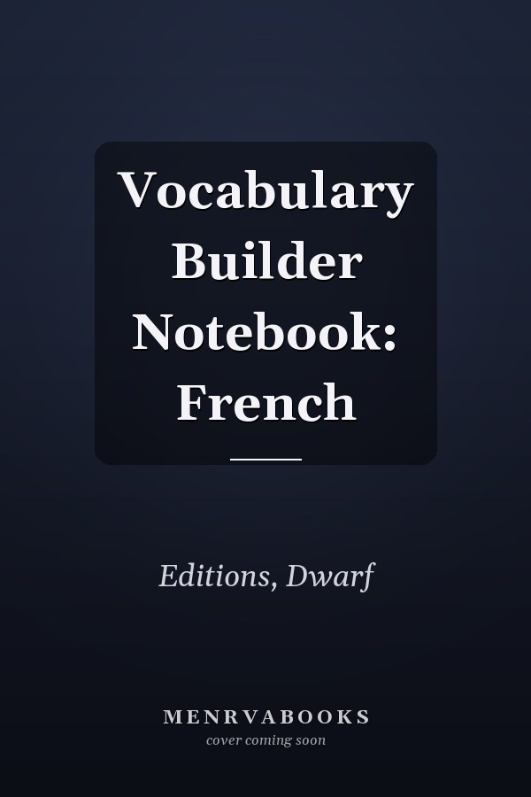 Vocabulary Builder Notebook: French