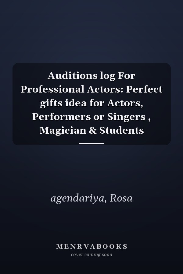 Auditions log For Professional Actors: Perfect gifts idea for Actors, Performers or Singers , Magician & Students