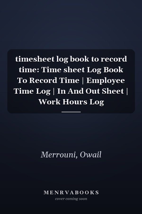 timesheet log book to record time: Time sheet Log Book To Record Time | Employee Time Log | In And Out Sheet | Work Hours Log