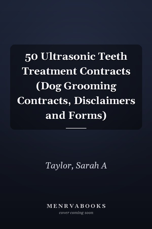 50 Ultrasonic Teeth Treatment Contracts (Dog Grooming Contracts, Disclaimers and Forms)