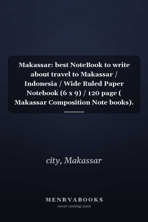 Makassar: best NoteBook to write about travel to Makassar / Indonesia / Wide Ruled Paper Notebook (6 x 9) / 120 page ( Makassar Composition Note books).