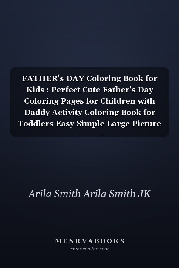 FATHER's DAY Coloring Book for Kids : Perfect Cute Father's Day Coloring Pages for Children with Daddy Activity Coloring Book for Toddlers Easy Simple Large Picture Coloring Books for Child