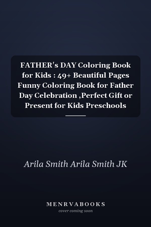 FATHER's DAY Coloring Book for Kids : 49+ Beautiful Pages Funny Coloring Book for Father Day Celebration ,Perfect Gift or Present for Kids Preschools