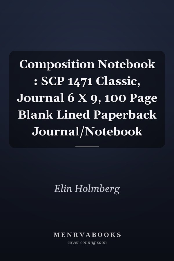 Composition Notebook : SCP 1471 Classic, Journal 6 X 9, 100 Page Blank Lined Paperback Journal/Notebook