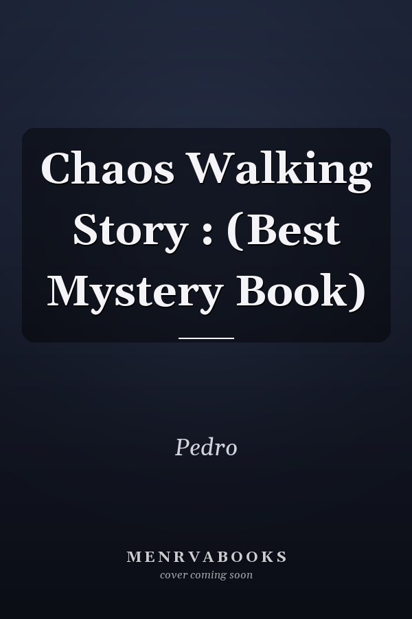 Chaos Walking Story : (Best Mystery Book)
