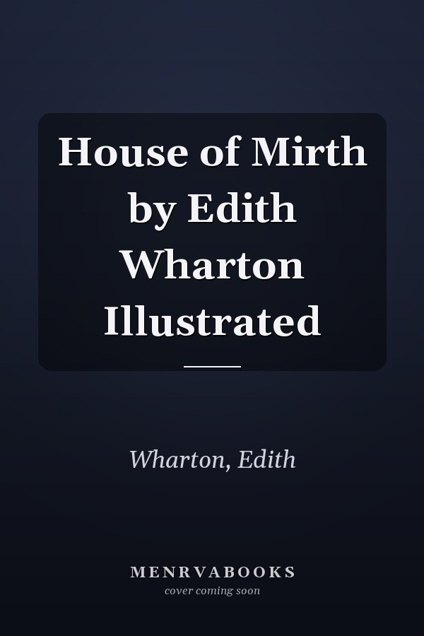 House of Mirth by Edith Wharton Illustrated