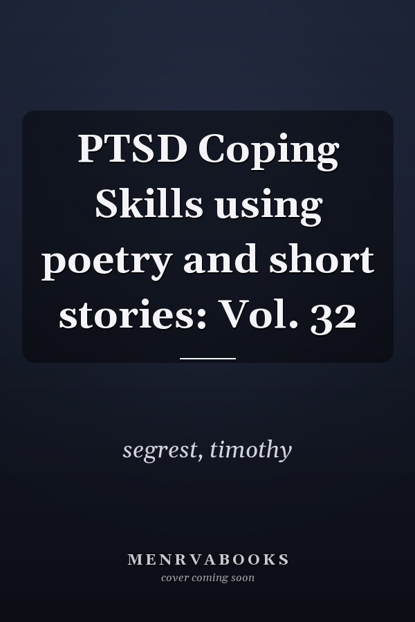 PTSD Coping Skills using poetry and short stories: Vol. 32