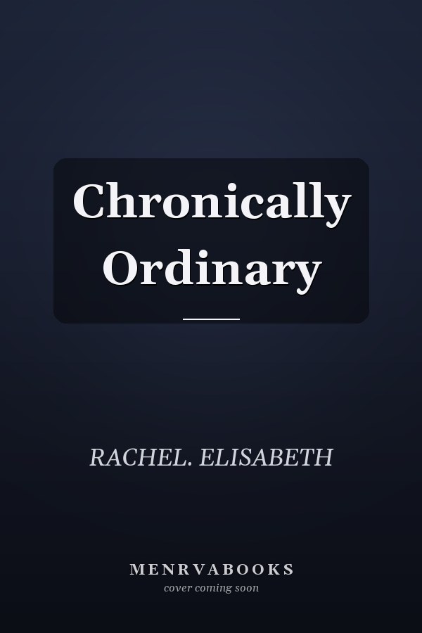 Chronically Ordinary