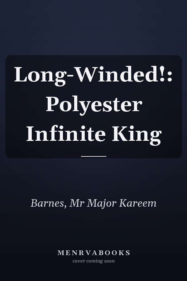Long-Winded!: Polyester Infinite King