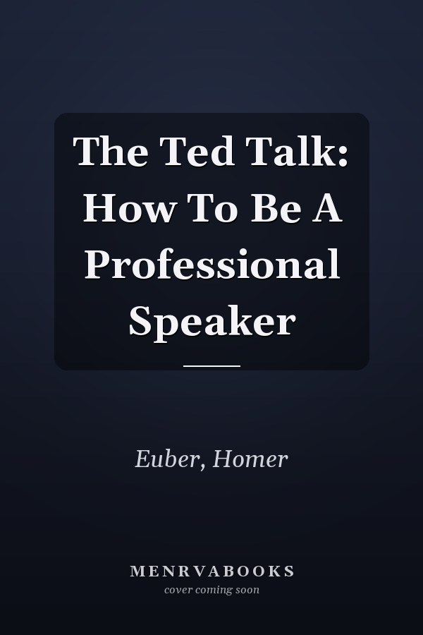 The Ted Talk: How To Be A Professional Speaker
