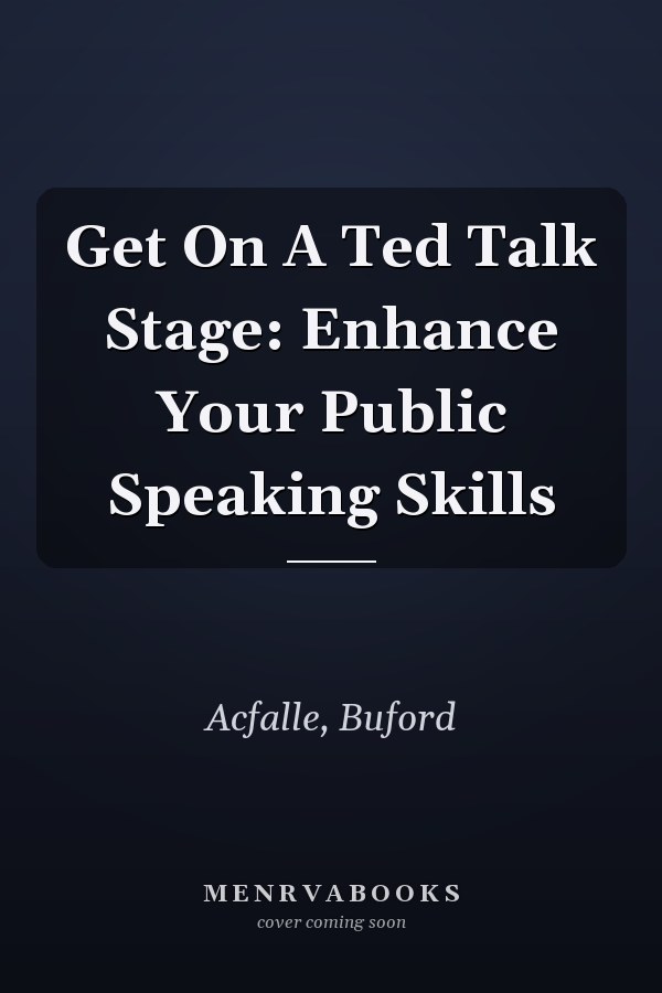 Get On A Ted Talk Stage: Enhance Your Public Speaking Skills