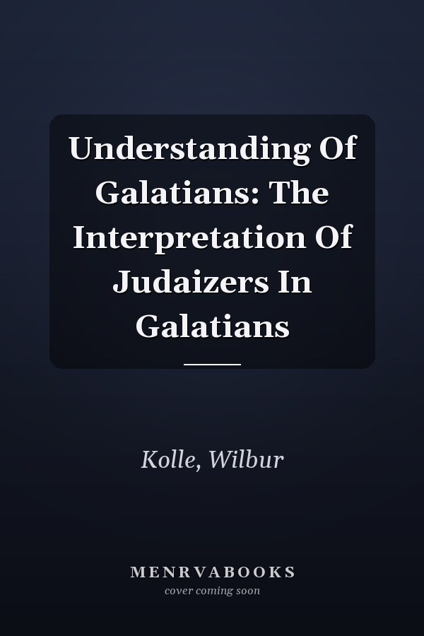 Understanding Of Galatians: The Interpretation Of Judaizers In Galatians