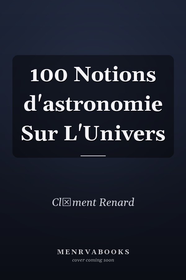 100 Notions d'astronomie Sur L'Univers