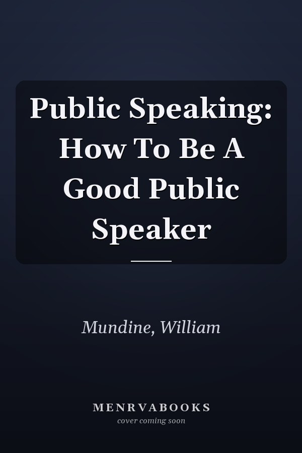 Public Speaking: How To Be A Good Public Speaker