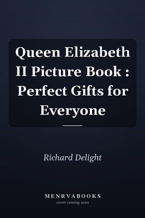 Queen Elizabeth II Picture Book : Perfect Gifts for Everyone