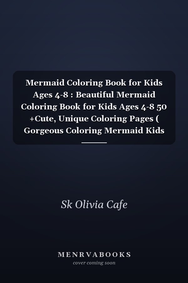 Mermaid Coloring Book for Kids Ages 4-8 : Beautiful Mermaid Coloring Book for Kids Ages 4-8 50 +Cute, Unique Coloring Pages ( Gorgeous Coloring Mermaid Kids Book)