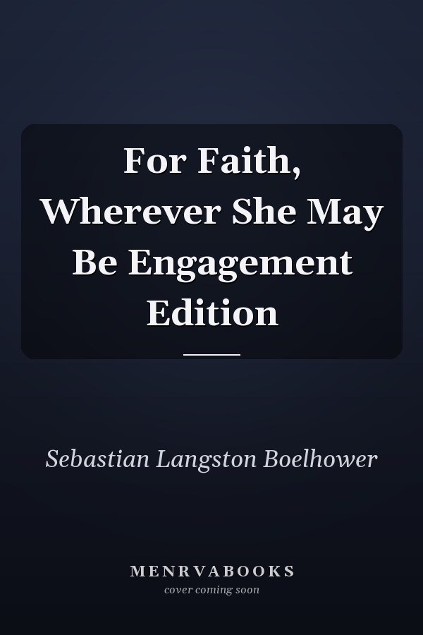 For Faith, Wherever She May Be Engagement Edition