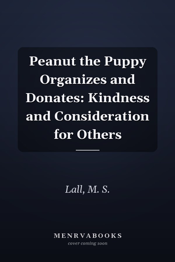Peanut the Puppy Organizes and Donates: Kindness and Consideration for Others