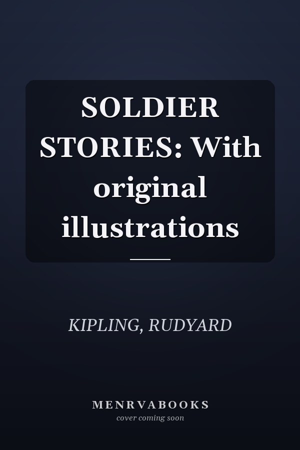 SOLDIER STORIES: With original illustrations