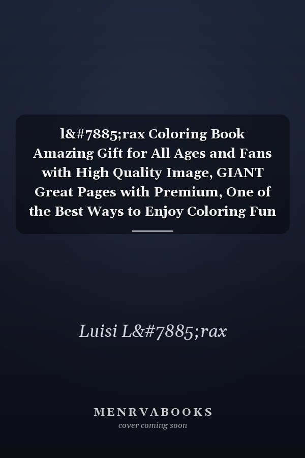 lọrax Coloring Book Amazing Gift for All Ages and Fans with High Quality Image, GIANT Great Pages with Premium, One of the Best Ways to Enjoy Coloring Fun and Relax