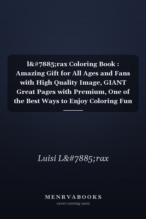lọrax Coloring Book : Amazing Gift for All Ages and Fans with High Quality Image, GIANT Great Pages with Premium, One of the Best Ways to Enjoy Coloring Fun and Relax