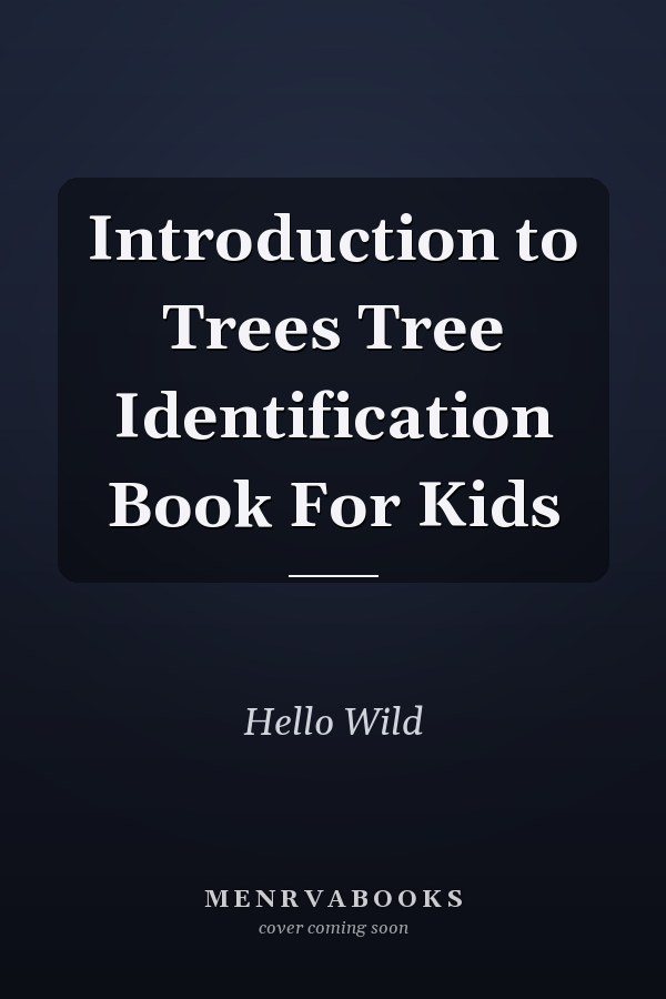 Introduction to Trees Tree Identification Book For Kids