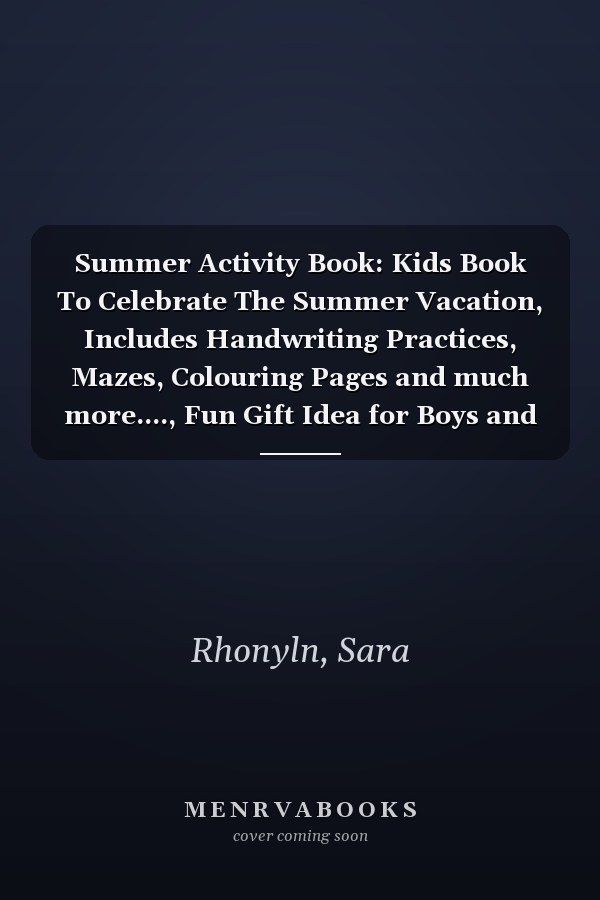 Summer Activity Book: Kids Book To Celebrate The Summer Vacation, Includes Handwriting Practices, Mazes, Colouring Pages and much more...., Fun Gift Idea for Boys and Girls