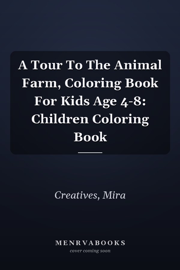 A Tour To The Animal Farm, Coloring Book For Kids Age 4-8: Children Coloring Book