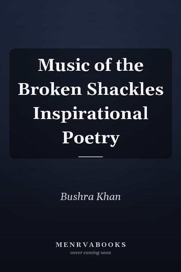 Music of the Broken Shackles Inspirational Poetry