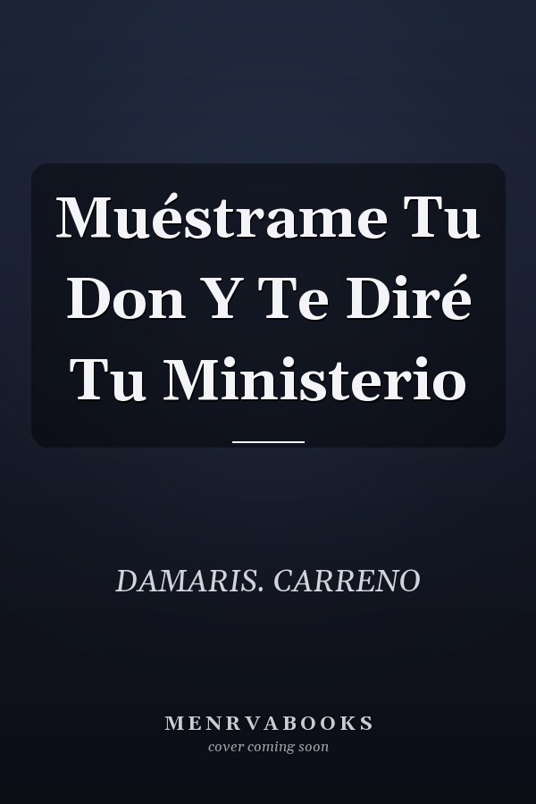 Muéstrame Tu Don Y Te Diré Tu Ministerio