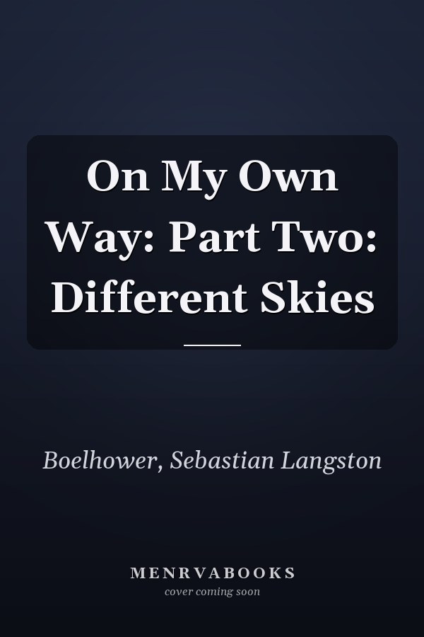 On My Own Way: Part Two: Different Skies