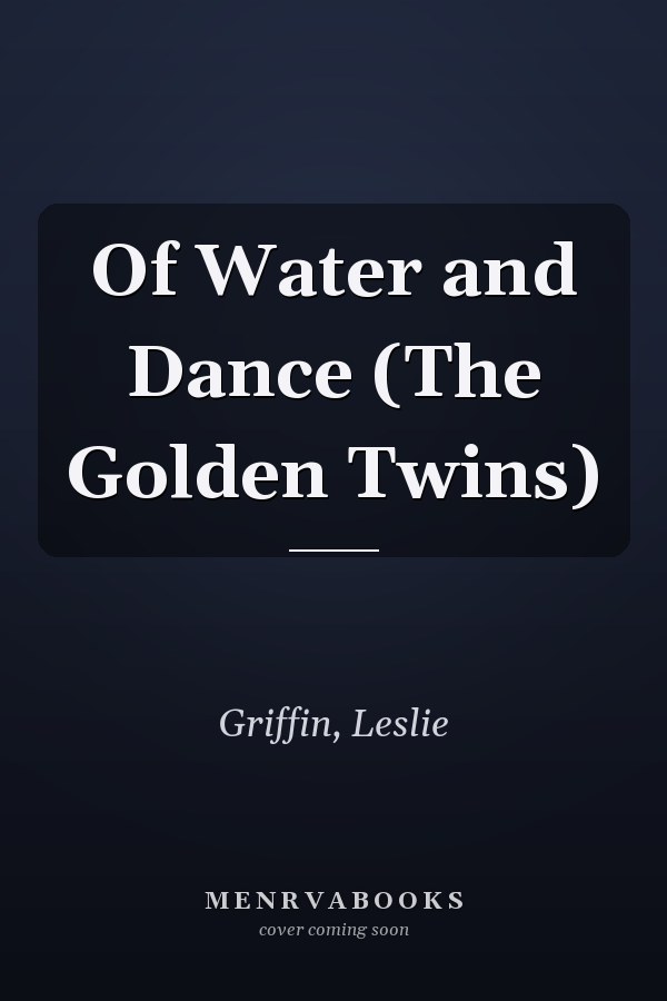 Of Water and Dance (The Golden Twins)