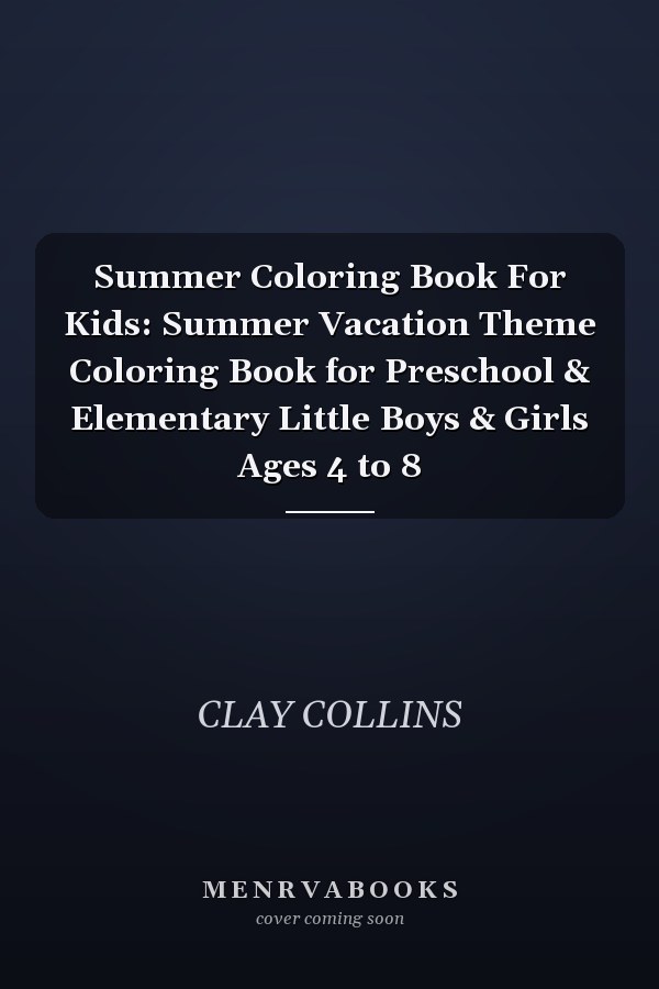 Summer Coloring Book For Kids: Summer Vacation Theme Coloring Book for Preschool & Elementary Little Boys & Girls Ages 4 to 8