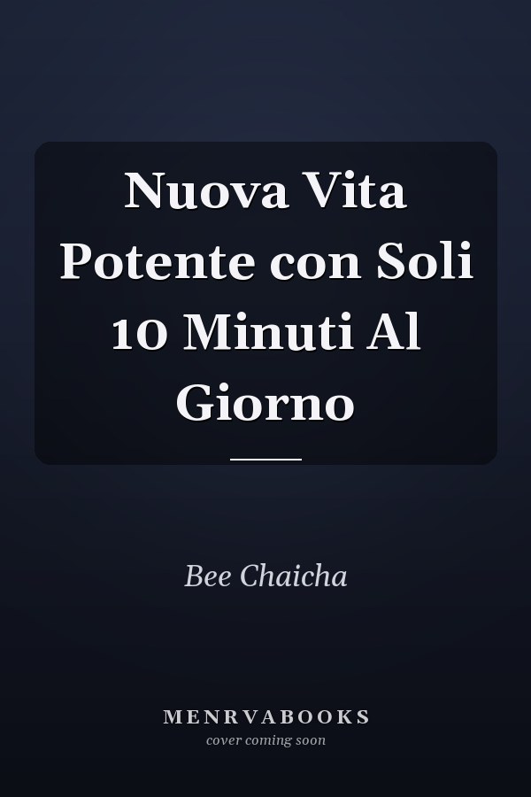 Nuova Vita Potente con Soli 10 Minuti Al Giorno