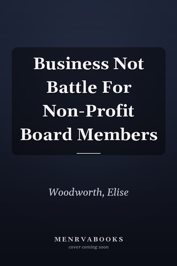 Business Not Battle For Non-Profit Board Members