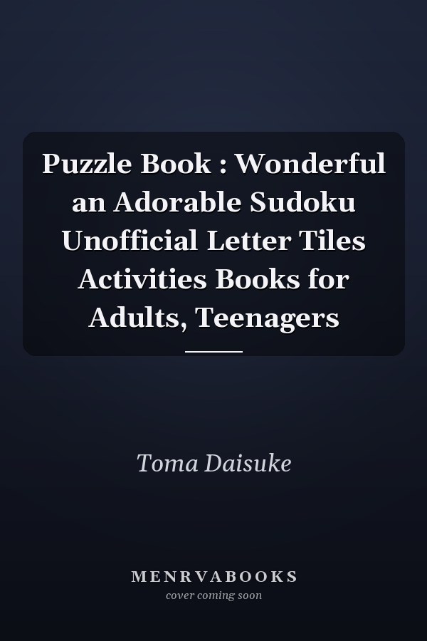 Puzzle Book : Wonderful an Adorable Sudoku Unofficial Letter Tiles Activities Books for Adults, Teenagers