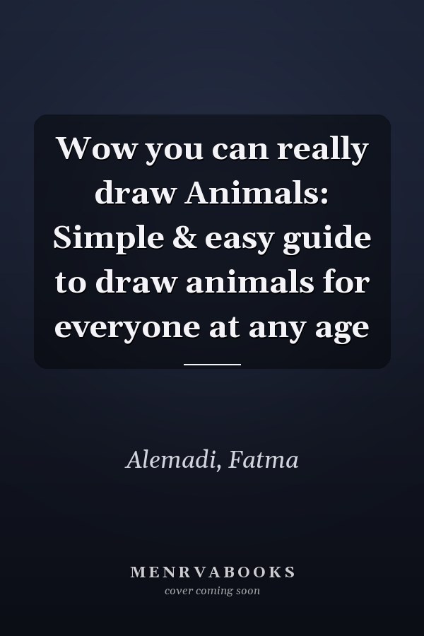 Wow you can really draw Animals: Simple & easy guide to draw animals for everyone at any age