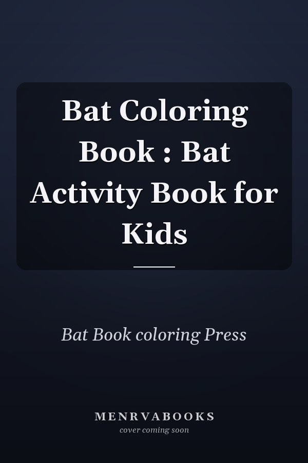 Bat Coloring Book : Bat Activity Book for Kids