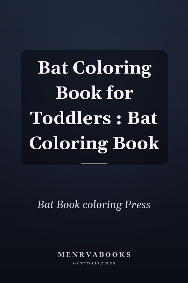 Bat Coloring Book for Toddlers : Bat Coloring Book