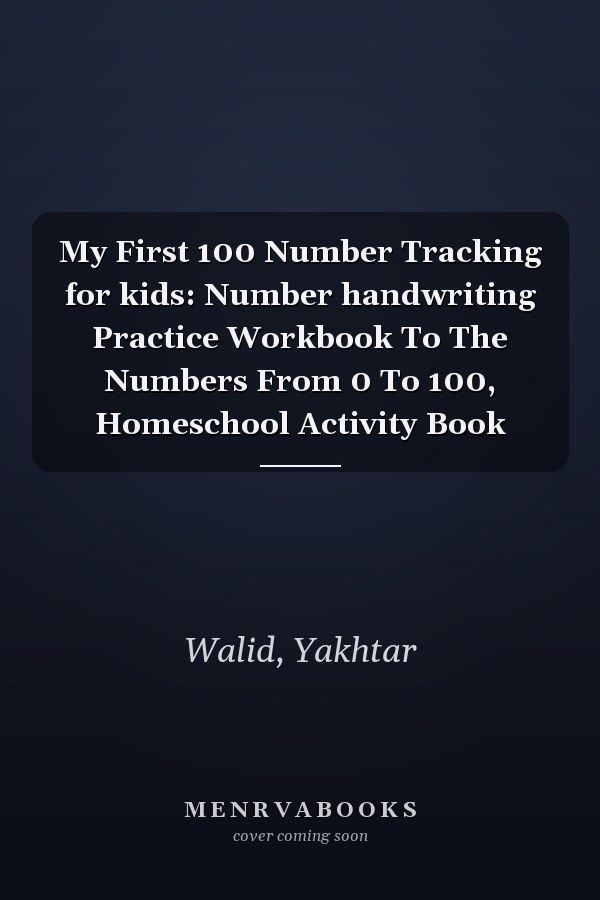 My First 100 Number Tracking for kids: Number handwriting Practice Workbook To The Numbers From 0 To 100, Homeschool Activity Book
