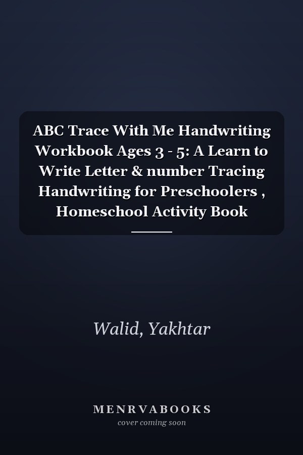 ABC Trace With Me Handwriting Workbook Ages 3 - 5: A Learn to Write Letter & number Tracing Handwriting for Preschoolers , Homeschool Activity Book