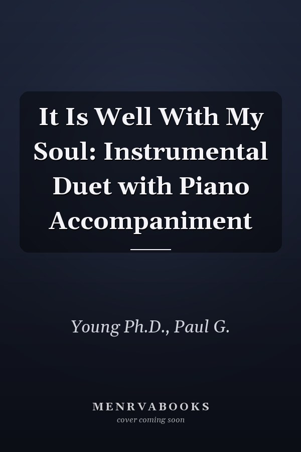 It Is Well With My Soul: Instrumental Duet with Piano Accompaniment