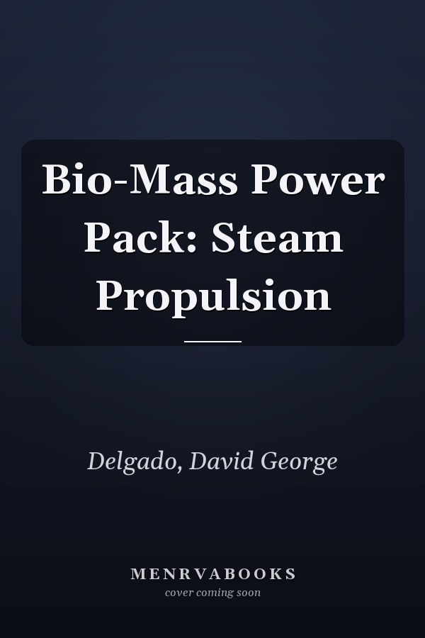 Bio-Mass Power Pack: Steam Propulsion